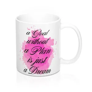 A Goal Without A Plan Is Just A Dream Quote Mug