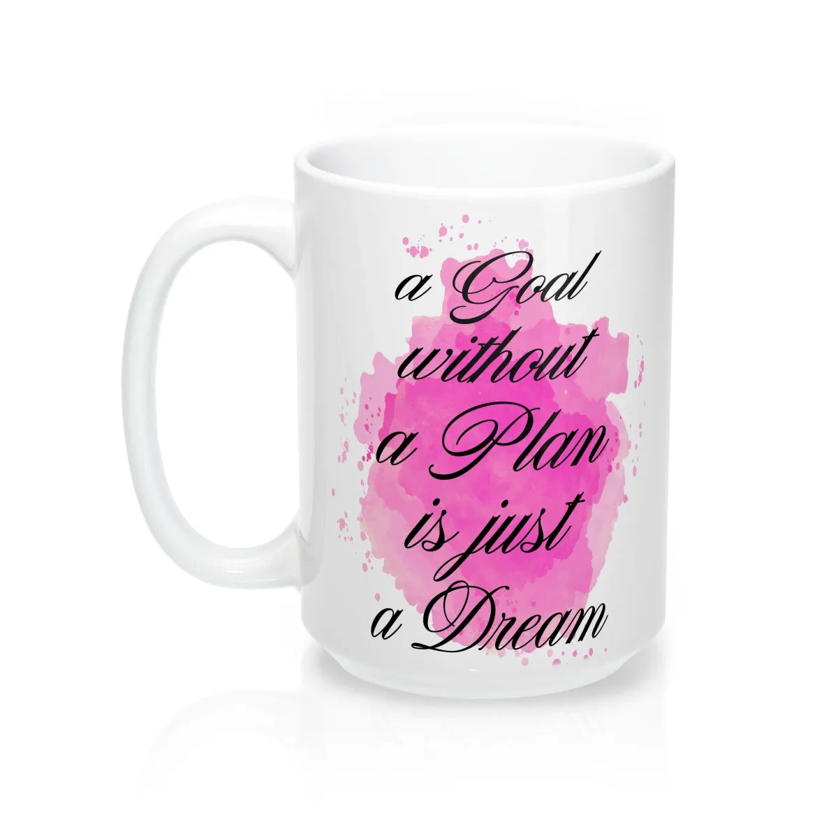 A Goal Without A Plan Is Just A Dream Quote Mug