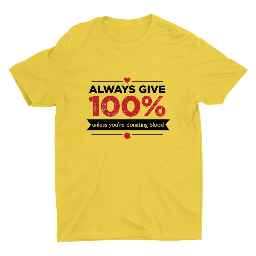 Always Give 100% Printed Cotton Tee