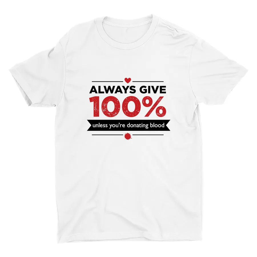 Always Give 100% Printed Cotton Tee