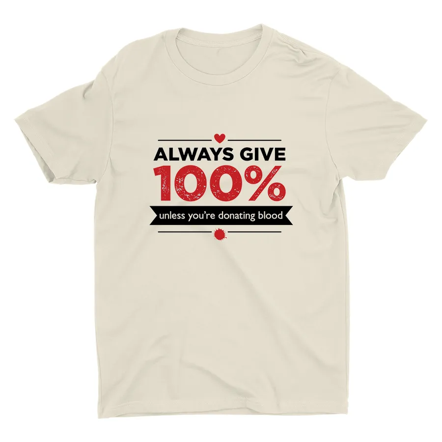 Always Give 100% Printed Cotton Tee
