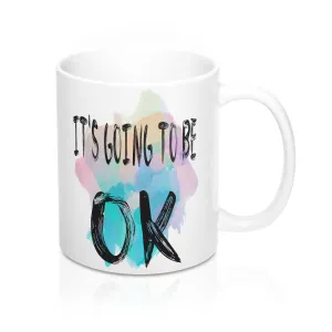 It's going to be OK  Quote Mug