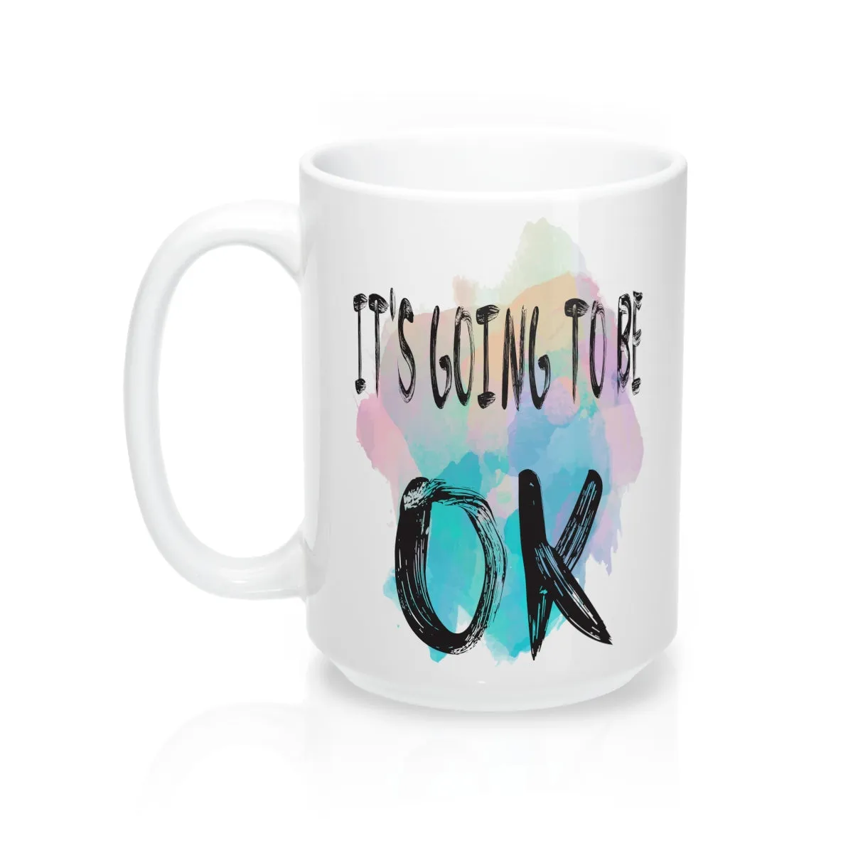 It's going to be OK  Quote Mug