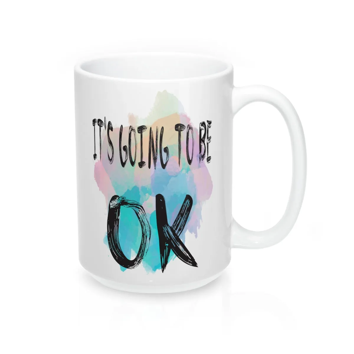 It's going to be OK  Quote Mug