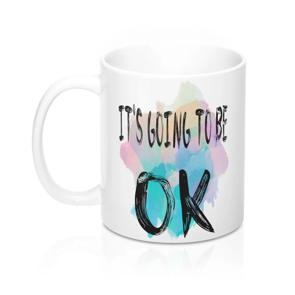 It's going to be OK  Quote Mug