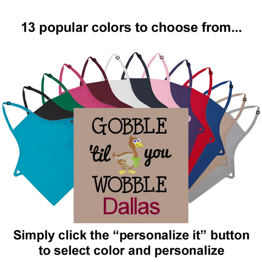 Personalized Apron Embroidered Gobble Til You Wobble Design Add a Name