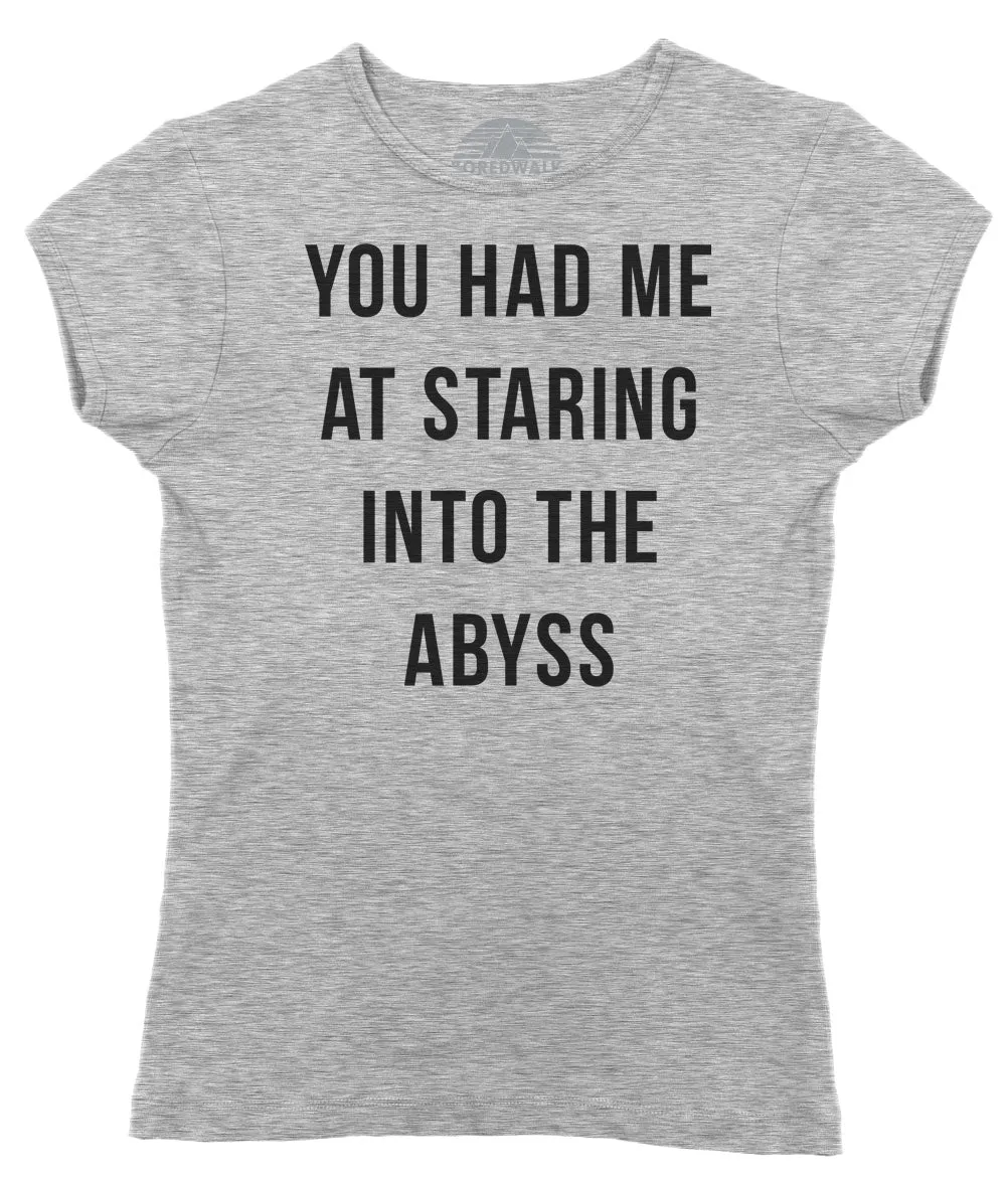 Women's You Had Me at Staring Into the Abyss T-Shirt - Nihilism Existentialism